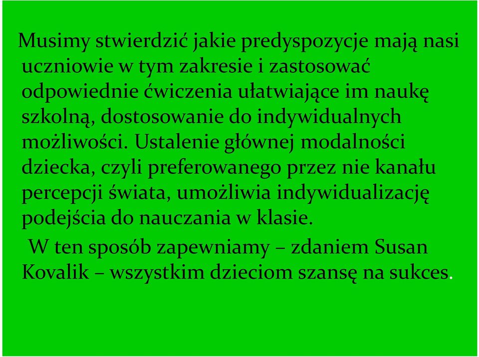 Ustalenie głównej modalności dziecka, czyli preferowanego przez nie kanału percepcji świata, umożliwia