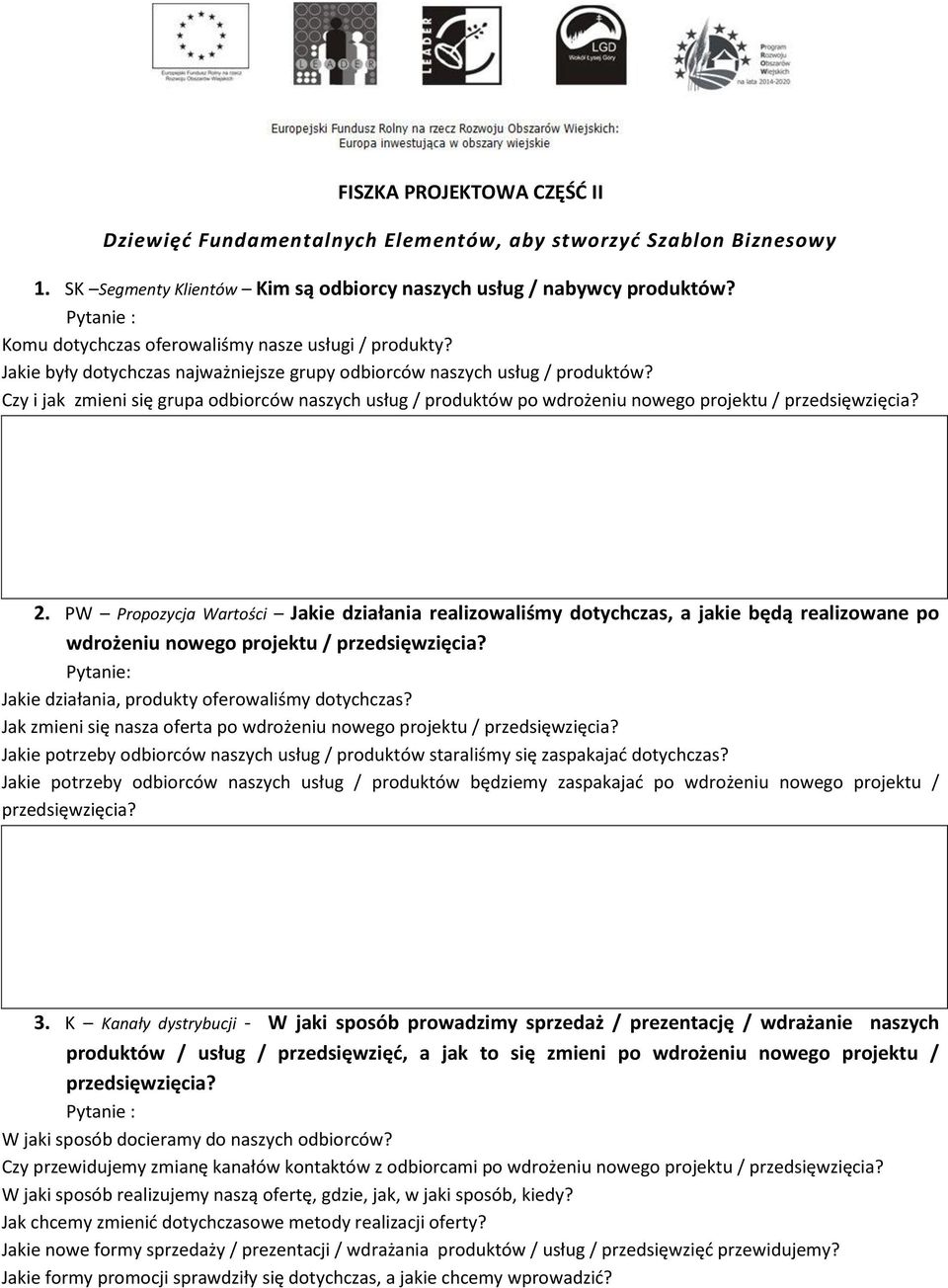 Czy i jak zmieni się grupa odbiorców naszych usług / produktów po wdrożeniu nowego projektu / przedsięwzięcia? 2.