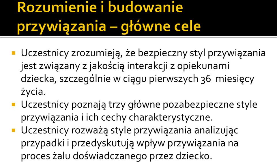 Uczestnicy poznają trzy główne pozabezpieczne style przywiązania i ich cechy charakterystyczne.