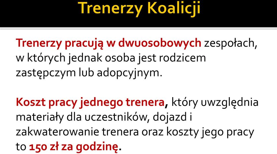 Koszt pracy jednego trenera, który uwzględnia materiały dla