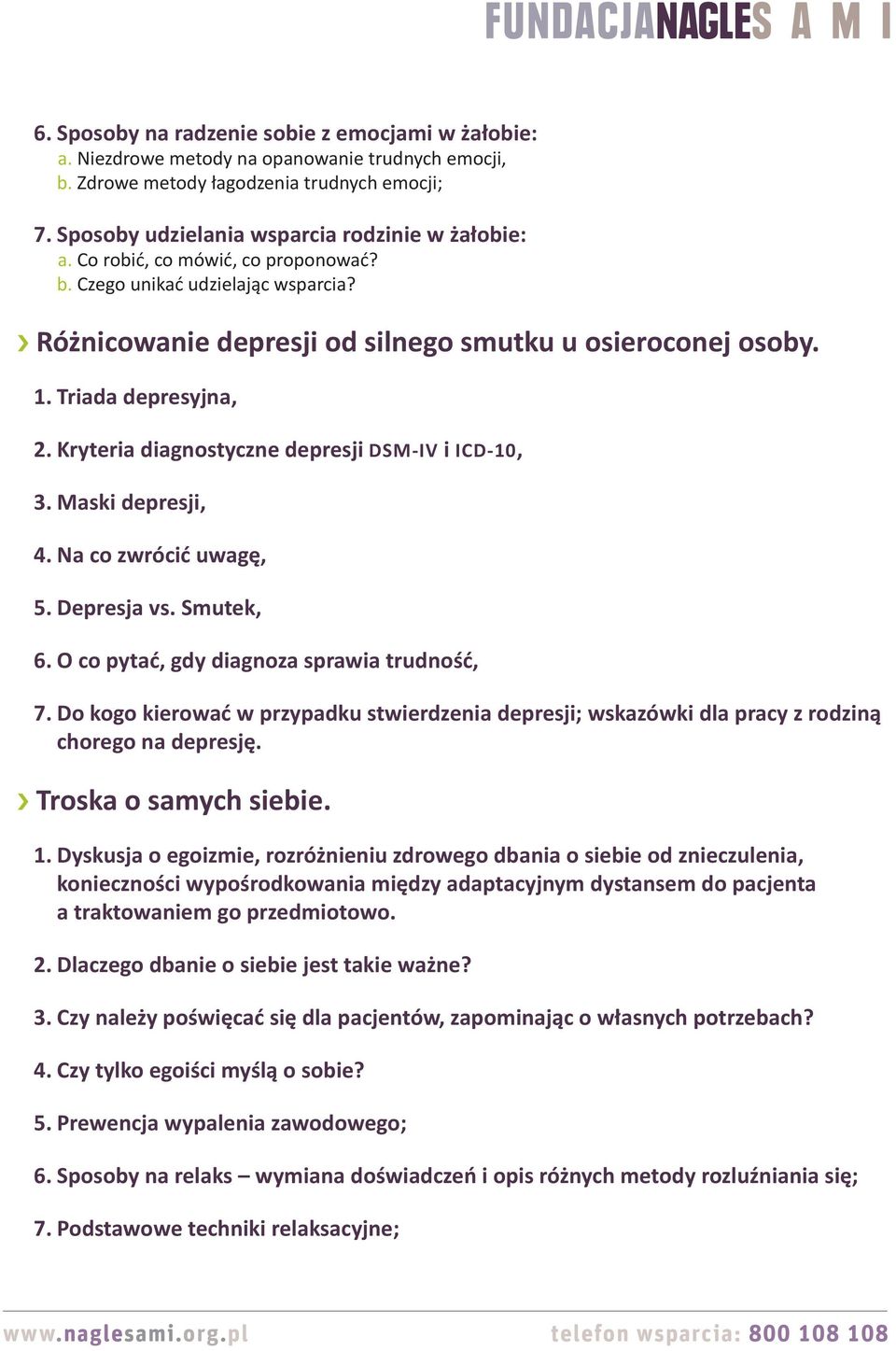 Kryteria diagnostyczne depresji DSM-IV i ICD-10, 3. Maski depresji, 4. Na co zwrócić uwagę, 5. Depresja vs. Smutek, 6. O co pytać, gdy diagnoza sprawia trudność, 7.