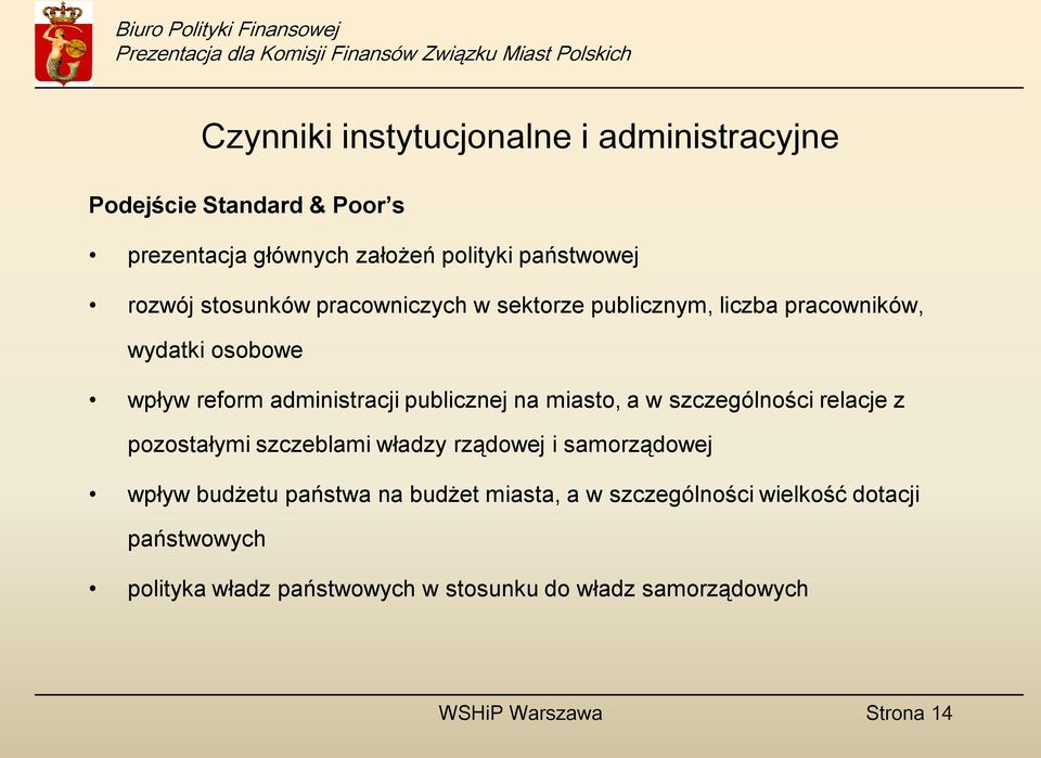 publicznej na miasto, a w szczególności relacje z pozostałymi szczeblami władzy rządowej i samorządowej wpływ budżetu