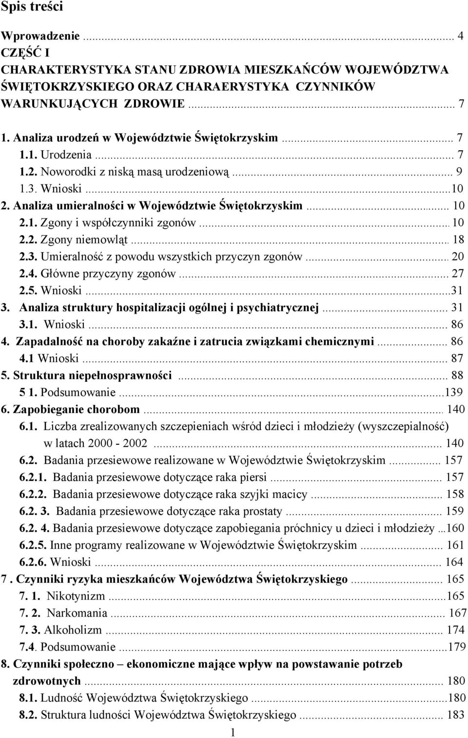 .... Zgony i współczynniki zgonów..... Zgony niemowląt... 8.. Umieralność z powodu wszystkich przyczyn zgonów....4. Główne przyczyny zgonów... 7.5. Wnioski.