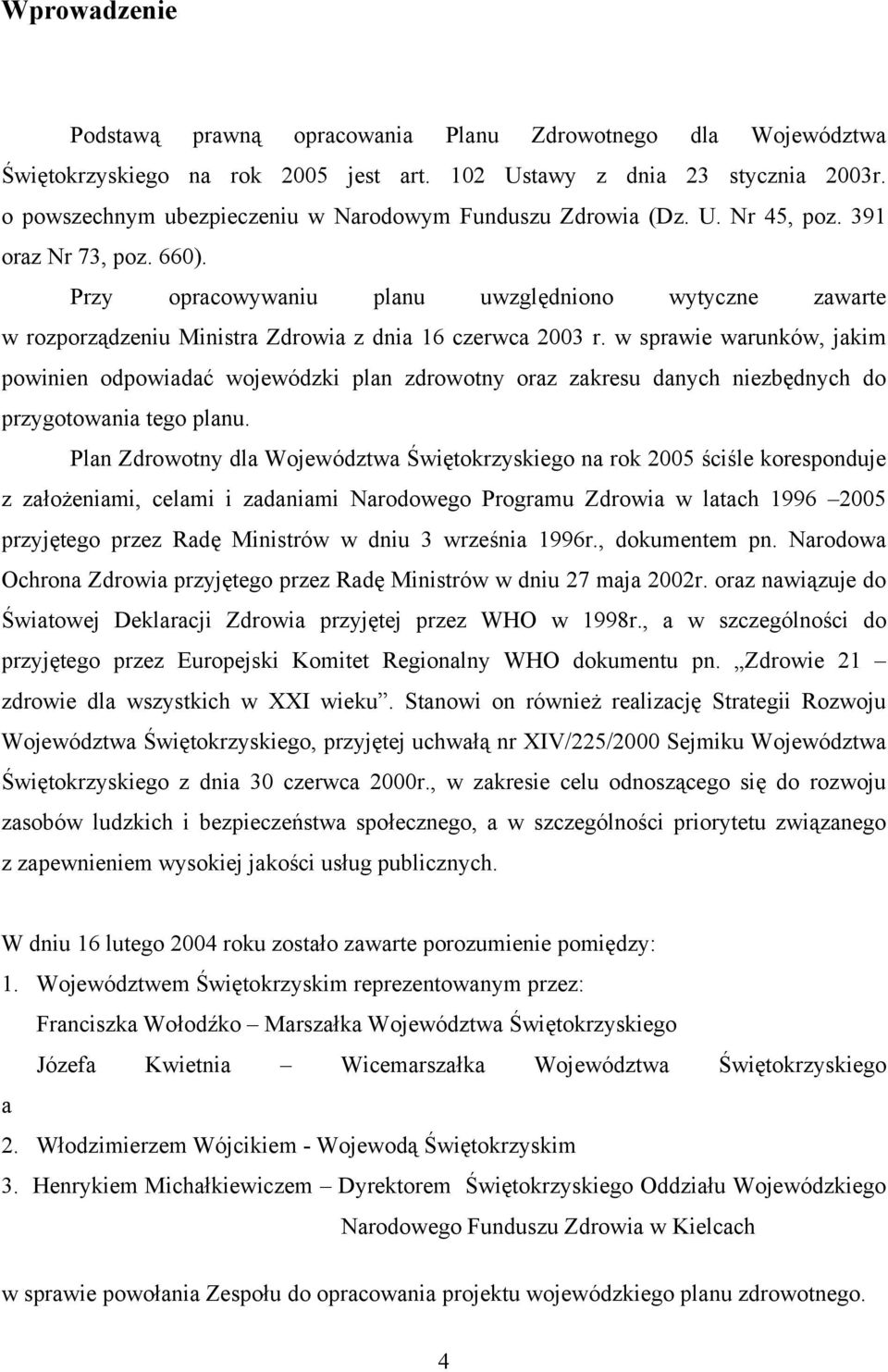 w sprawie warunków, jakim powinien odpowiadać wojewódzki plan zdrowotny oraz zakresu danych niezbędnych do przygotowania tego planu.