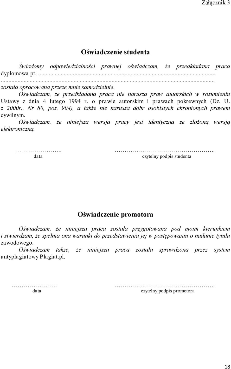 904), a także nie narusza dóbr osobistych chronionych prawem cywilnym. Oświadczam, że niniejsza wersja pracy jest identyczna ze złożoną wersją elektroniczną... data.