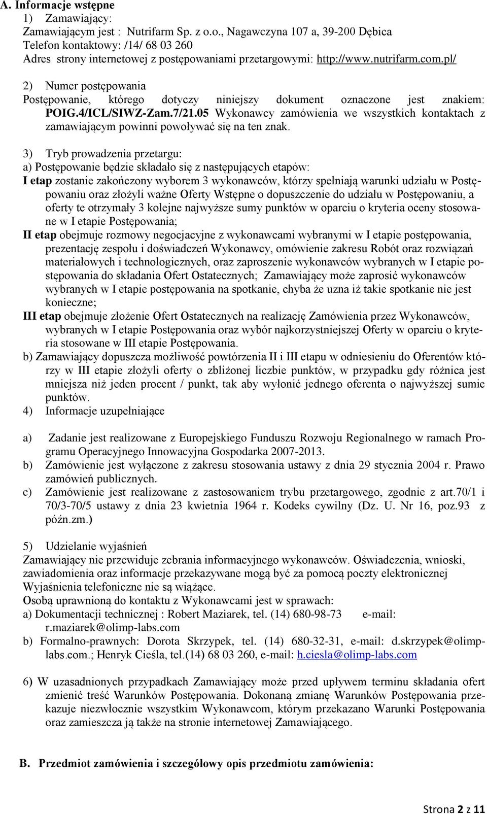 05 Wykonawcy zamówienia we wszystkich kontaktach z zamawiającym powinni powoływać się na ten znak.