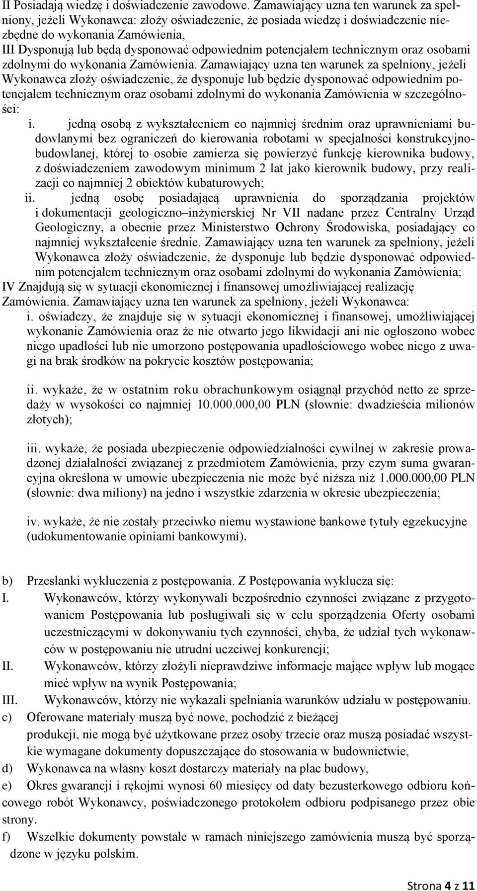potencjałem technicznym oraz osobami zdolnymi do wykonania Zamówienia.