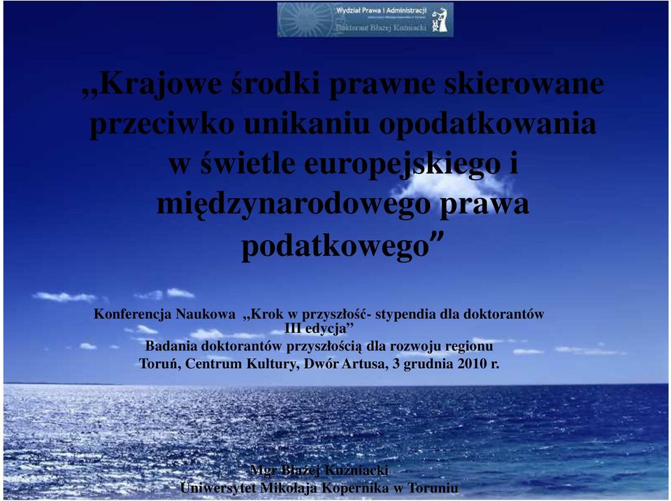doktorantów III edycja Badania doktorantów przyszłością dla rozwoju regionu Toruń, Centrum