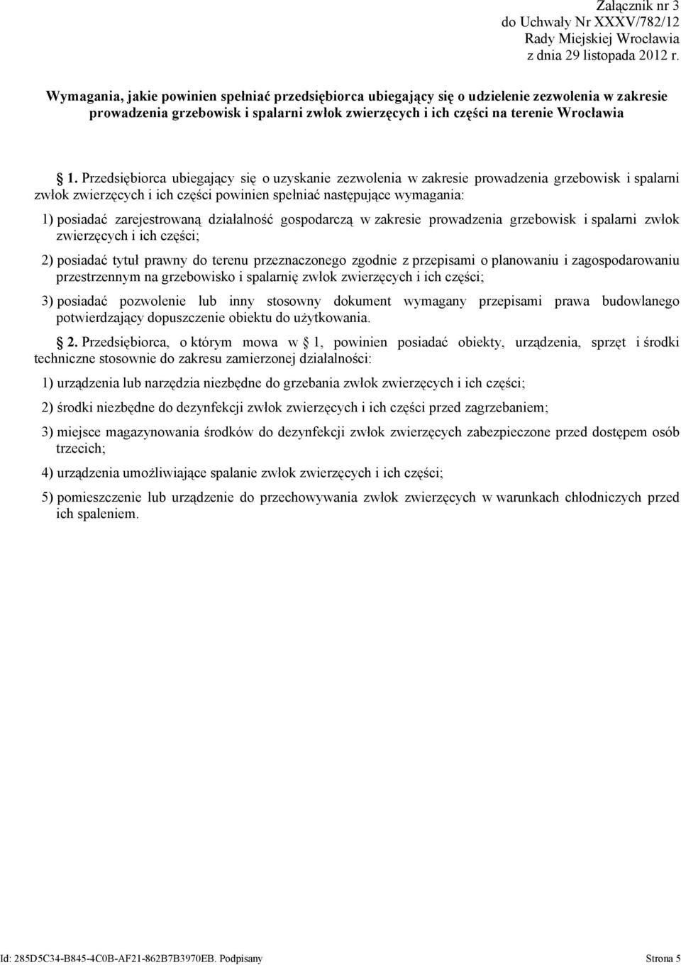 działalność gospodarczą w zakresie prowadzenia grzebowisk i spalarni zwłok zwierzęcych i ich części; 2) posiadać tytuł prawny do terenu przeznaczonego zgodnie z przepisami o planowaniu i