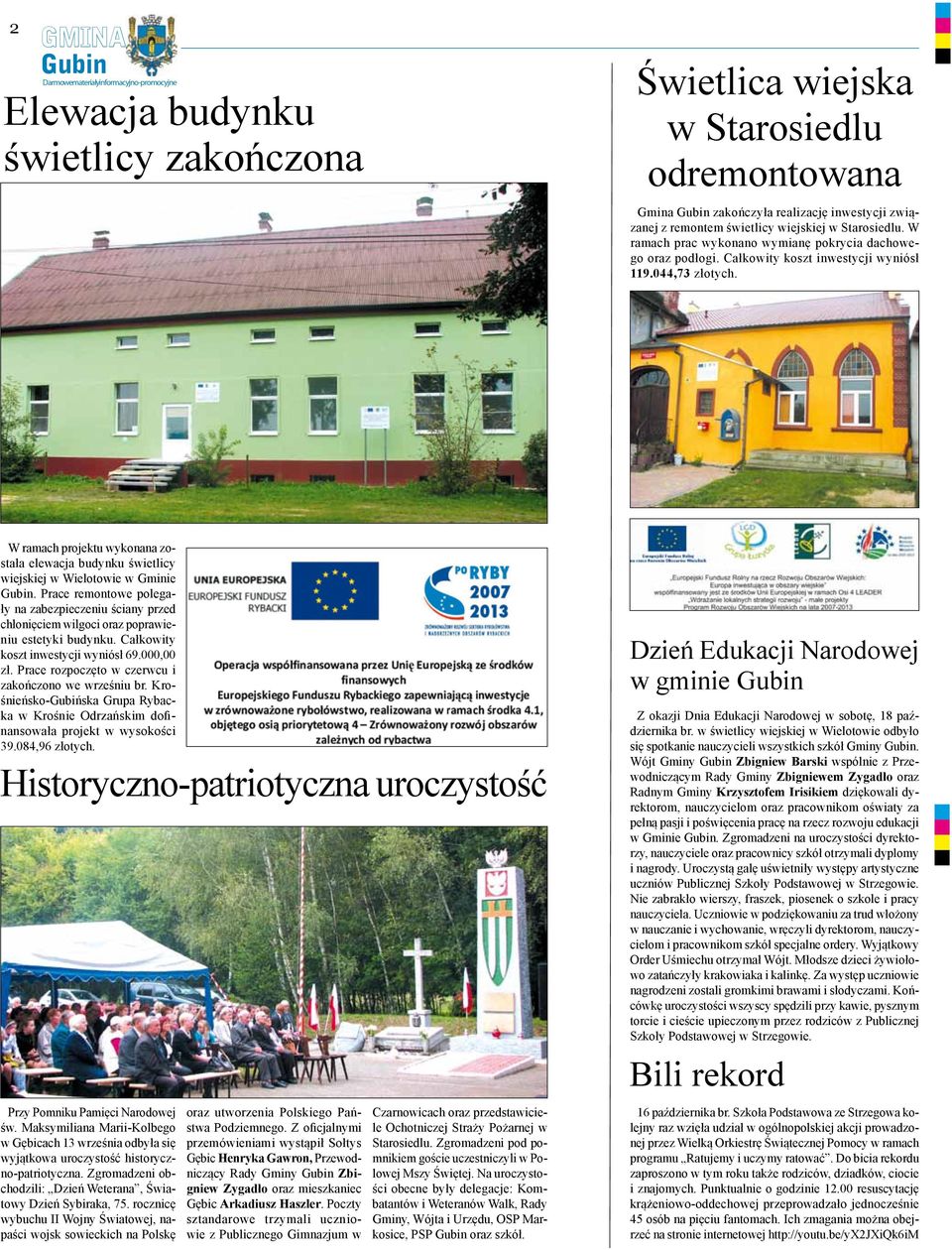 W ramach projektu wykonana została elewacja budynku świetlicy wiejskiej w Wielotowie w Gminie.