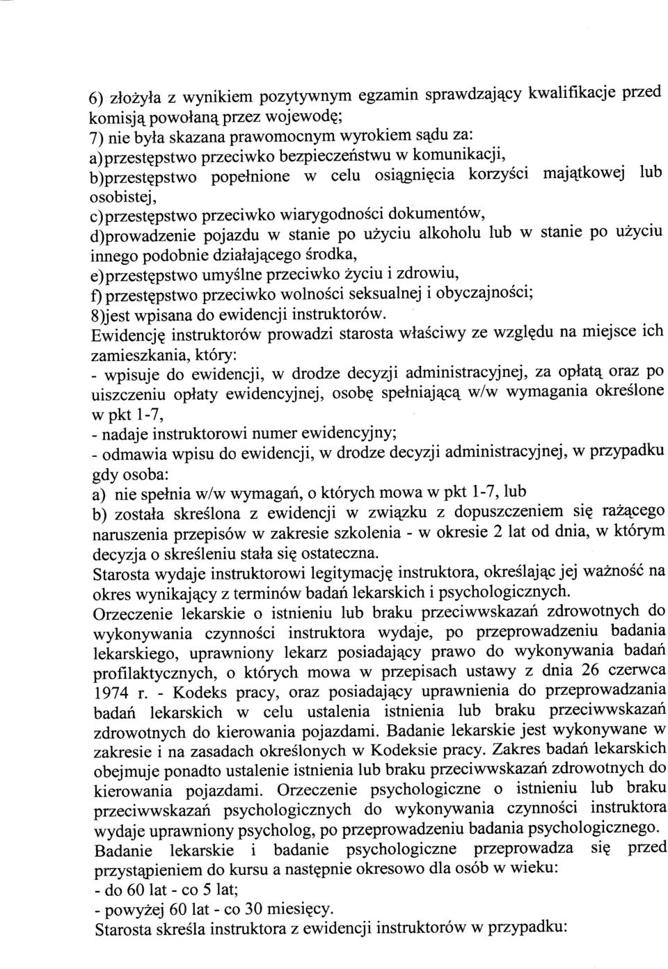 w stanie po użyciu innego podobnie działającego środka, e )przestępstwo umyślne przeciwko życiu i zdrowiu, f) przestępstwo przeciwko wolności seksualnej i obyczajności; 8)jest wpisana do ewidencji