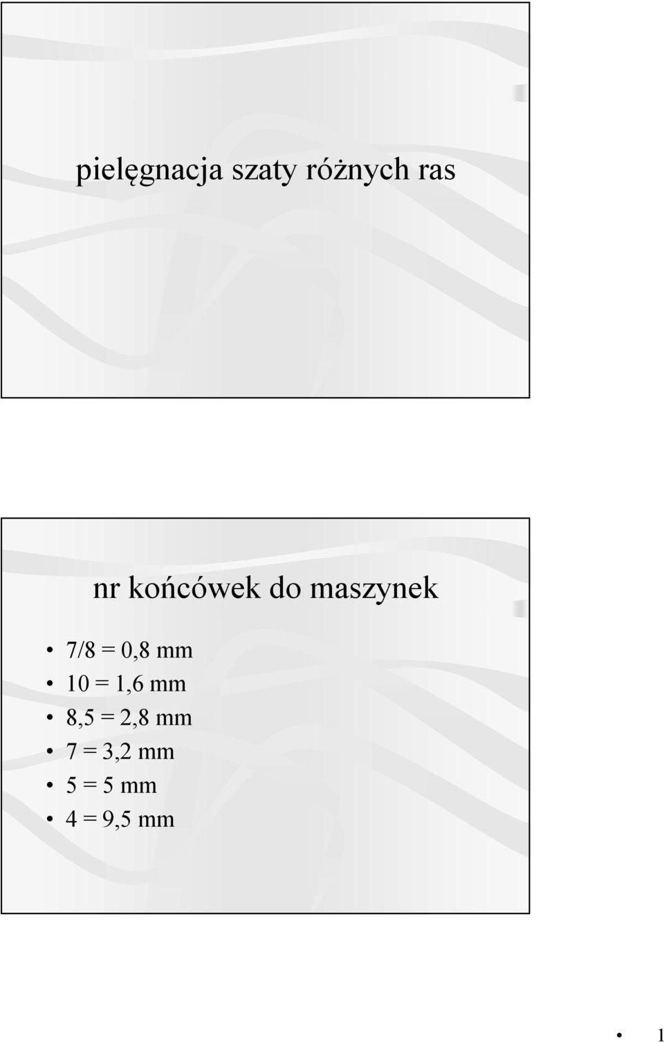 0,8 mm 10 = 1,6 mm 8,5 = 2,8