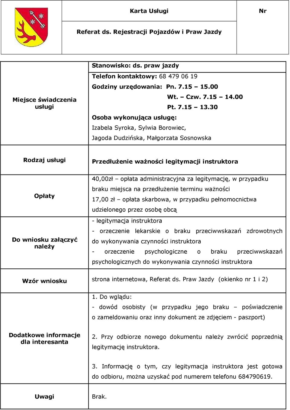 instruktora - orzeczenie lekarskie o braku przeciwwskazań zdrowotnych do wykonywania czynności instruktora - orzeczenie psychologiczne o braku przeciwwskazań