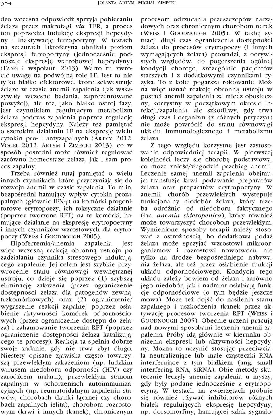 szczególnie pacjentów starszych i z dodatkowymi czynnikami ryzyka. To z kolei pogarsza rokowanie.