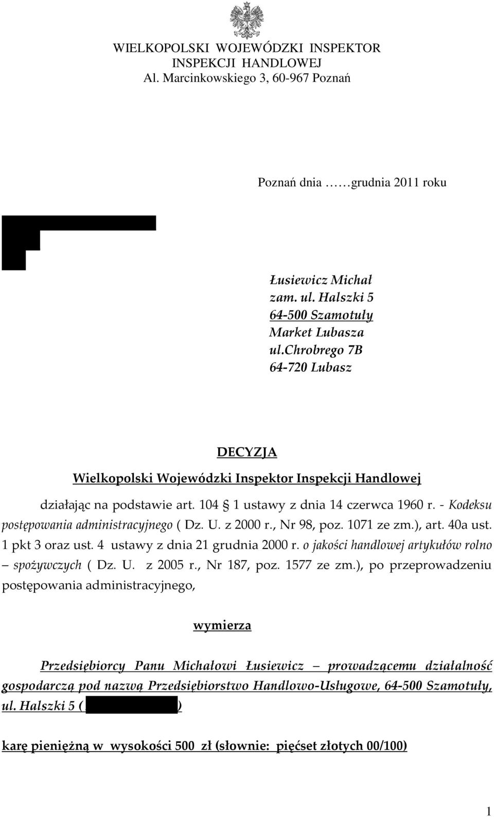 - Kodeksu postępowania administracyjnego ( Dz. U. z 2000 r., Nr 98, poz. 1071 ze zm.), art. 40a ust. 1 pkt 3 oraz ust. 4 ustawy z dnia 21 grudnia 2000 r.