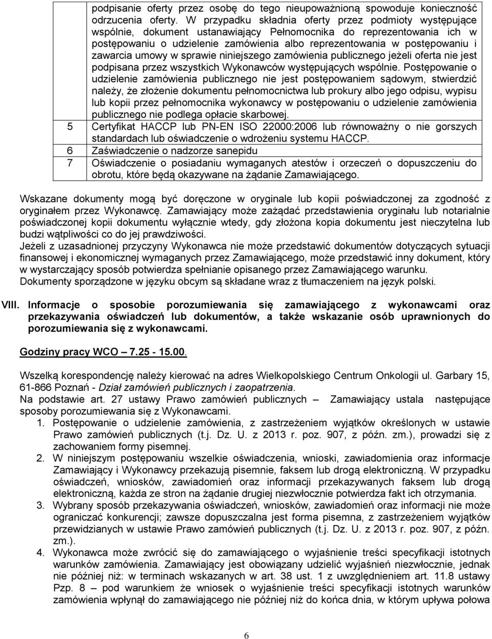 i zawarcia umowy w sprawie niniejszego zamówienia publicznego jeżeli oferta nie jest podpisana przez wszystkich Wykonawców występujących wspólnie.