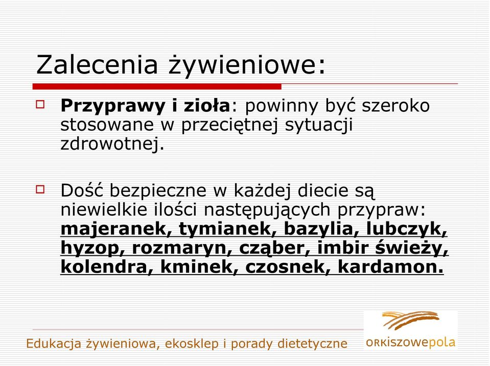 Dość bezpieczne w każdej diecie są niewielkie ilości następujących