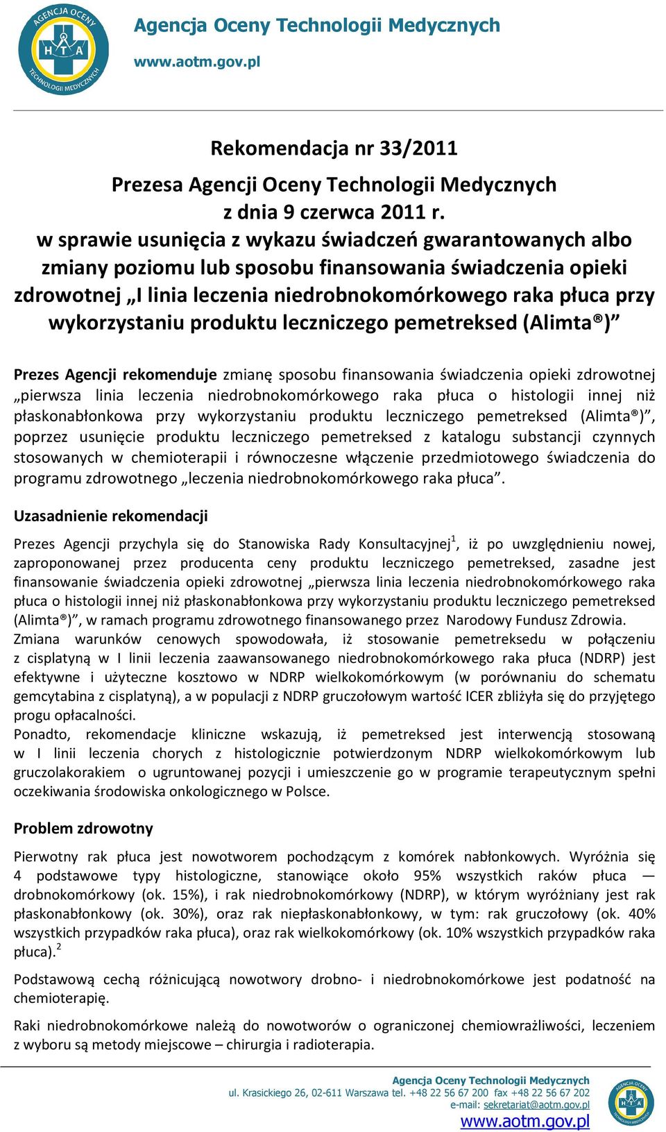 produktu leczniczego pemetreksed (Alimta ) Prezes Agencji rekomenduje zmianę sposobu finansowania świadczenia opieki zdrowotnej pierwsza linia leczenia niedrobnokomórkowego raka płuca o histologii