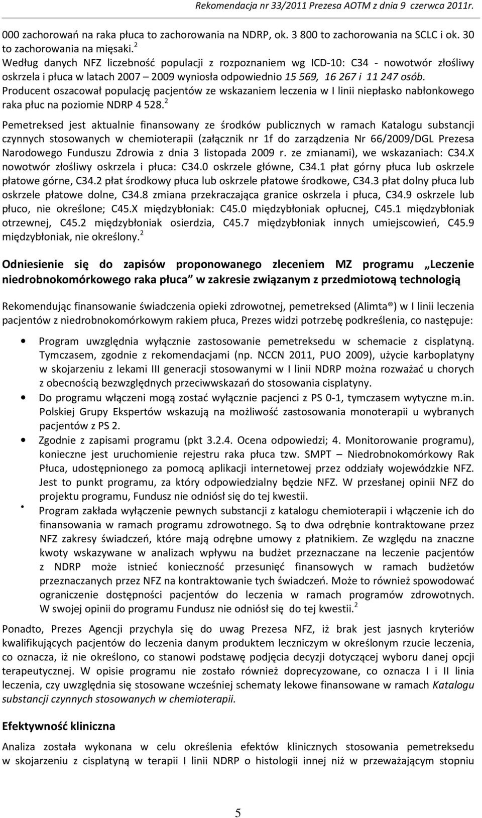 Producent oszacował populację pacjentów ze wskazaniem leczenia w I linii niepłasko nabłonkowego raka płuc na poziomie NDRP 4 528.