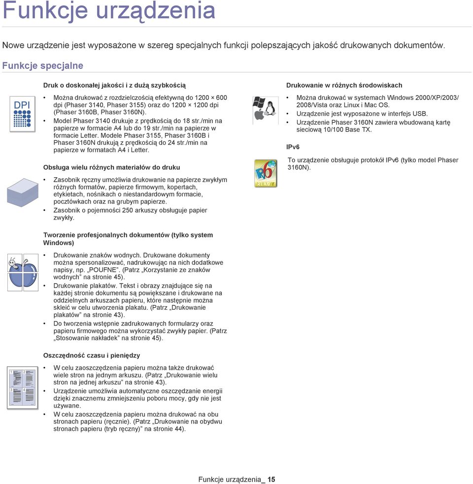3160N). Model Phaser 3140 drukuje z prędkością do 18 str./min na papierze w formacie A4 lub do 19 str./min na papierze w formacie Letter.