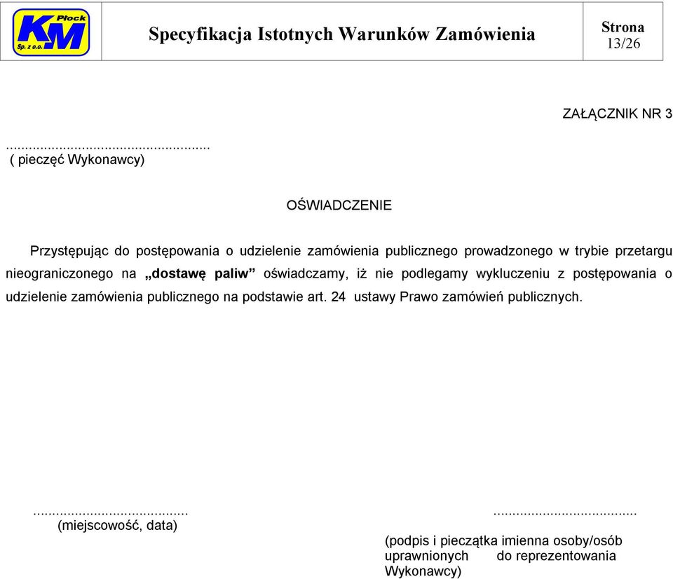 prowadzonego w trybie przetargu nieograniczonego na dostawę paliw oświadczamy, iż nie podlegamy wykluczeniu z