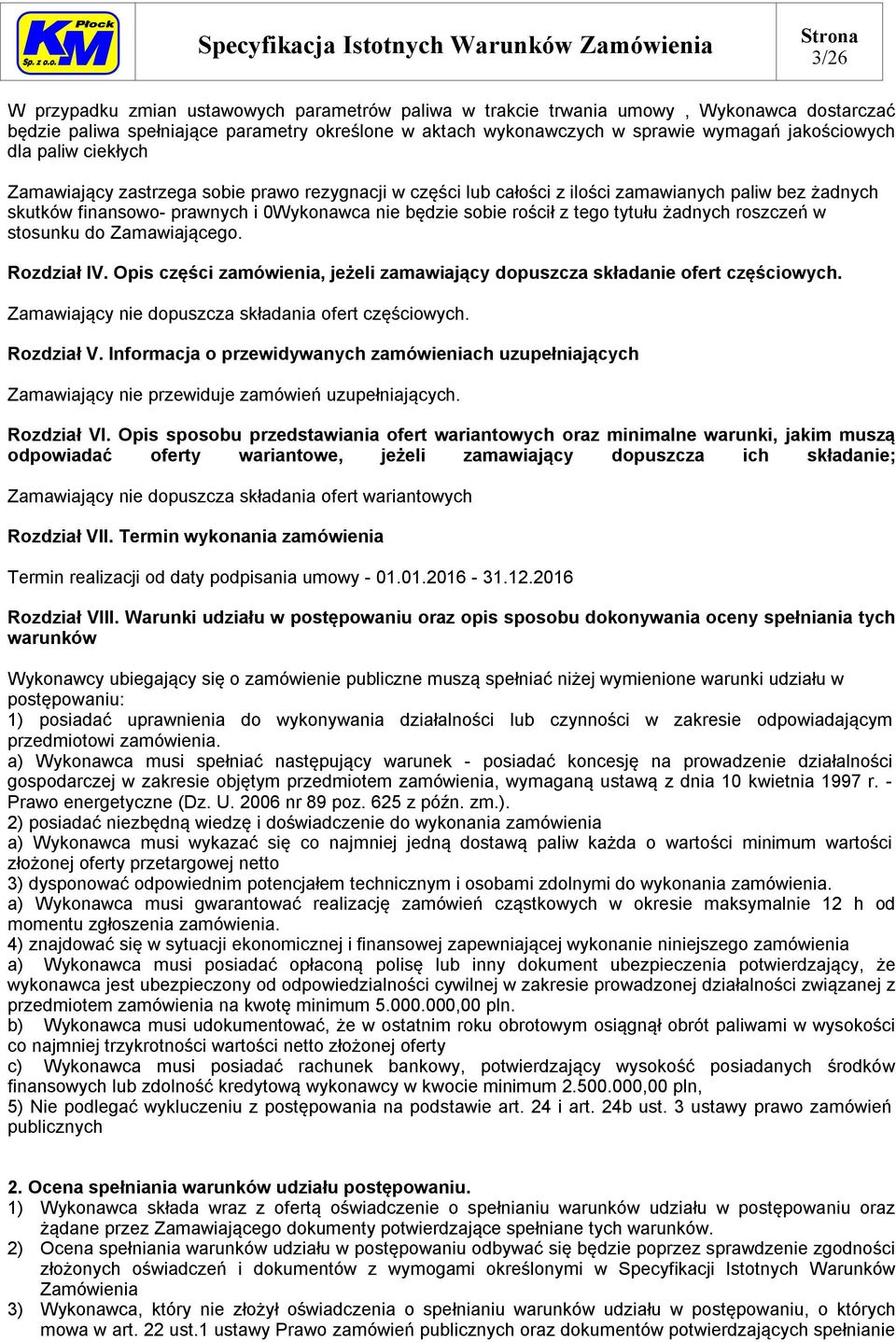 tytułu żadnych roszczeń w stosunku do Zamawiającego. Rozdział IV. Opis części zamówienia, jeżeli zamawiający dopuszcza składanie ofert częściowych.