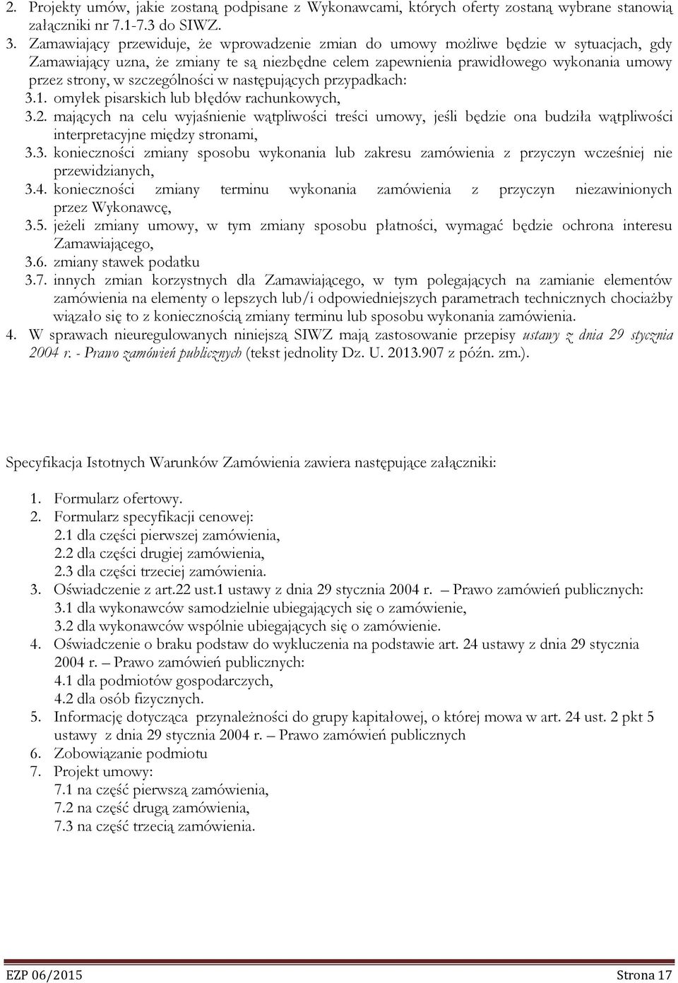 szczególności w następujących przypadkach: 3.1. omyłek pisarskich lub błędów rachunkowych, 3.2.