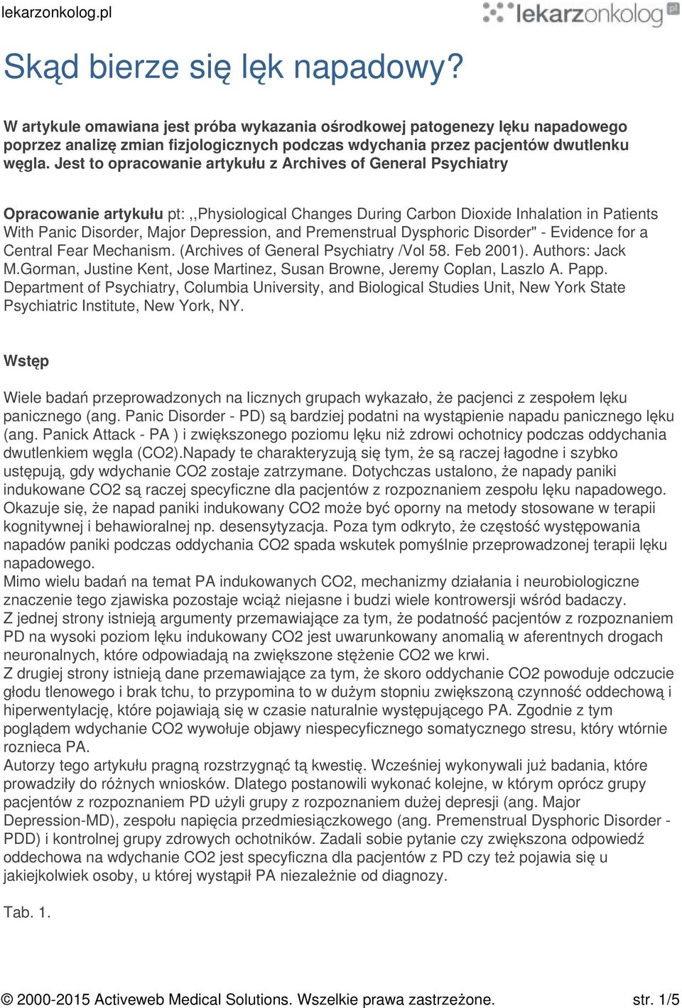 Premenstrual Dysphoric Disorder" - Evidence for a Central Fear Mechanism. (Archives of General Psychiatry /Vol 58. Feb 2001). Authors: Jack M.