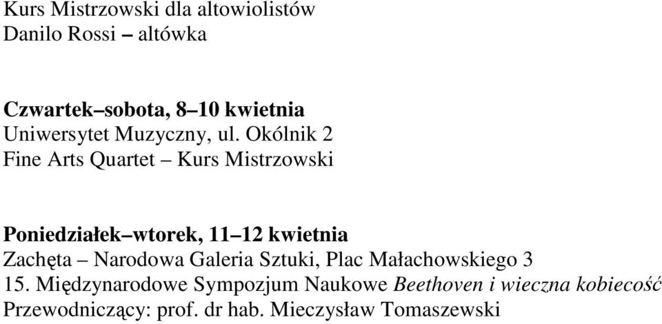 Okólnik 2 Fine Arts Quartet Kurs Mistrzowski Poniedziałek wtorek, 11 12 kwietnia Zachęta