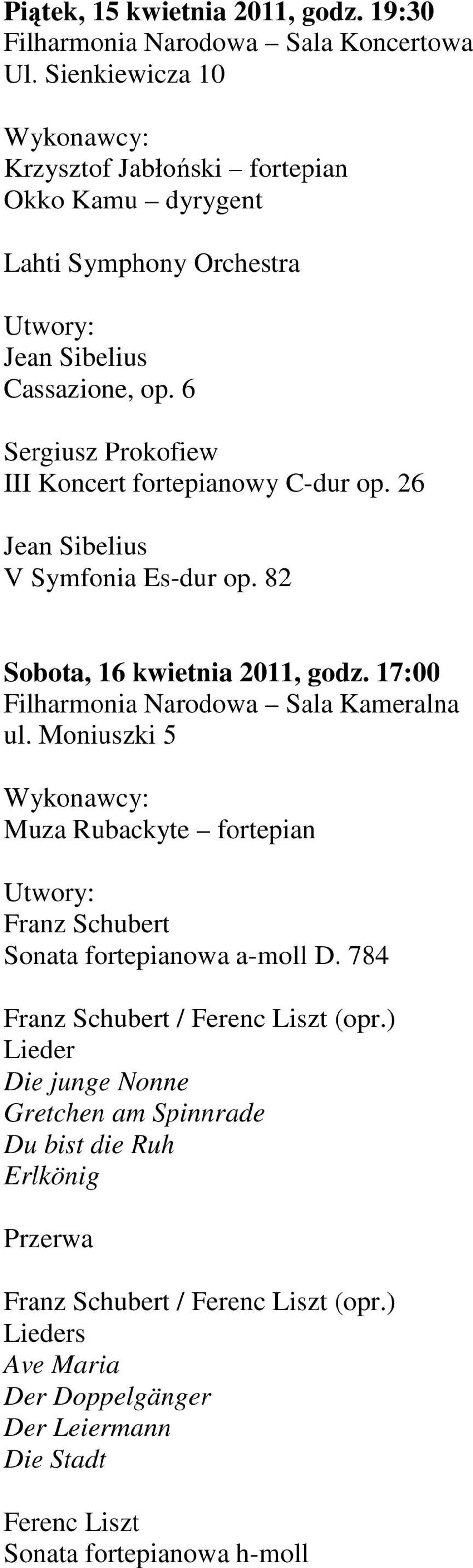 17:00 Filharmonia Narodowa Sala Kameralna ul. Moniuszki 5 Muza Rubackyte fortepian Franz Schubert Sonata fortepianowa a-moll D.