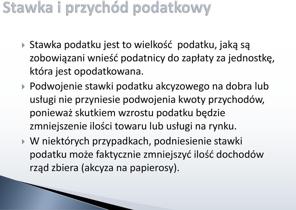 Podwojenie stawki podatku akcyzowego na dobra lub usługi nie przyniesie podwojenia kwoty przychodów, ponieważ