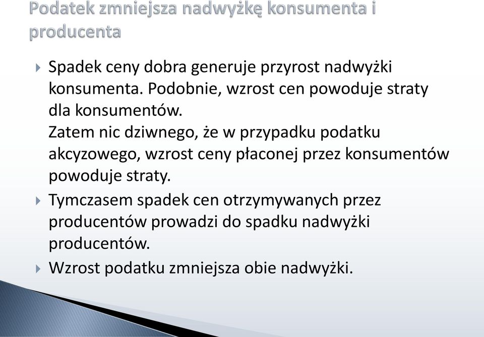 Zatem nic dziwnego, że w przypadku podatku akcyzowego, wzrost ceny płaconej przez