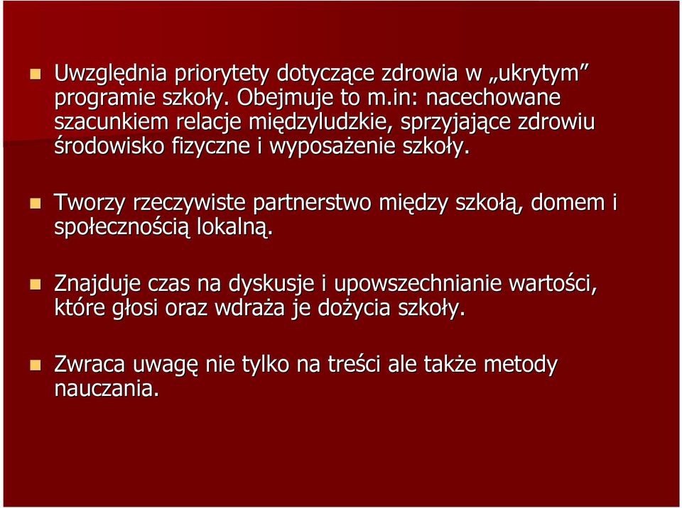 Tworzy rzeczywiste partnerstwo między szkołą łą,, domem i społeczno ecznością lokalną.