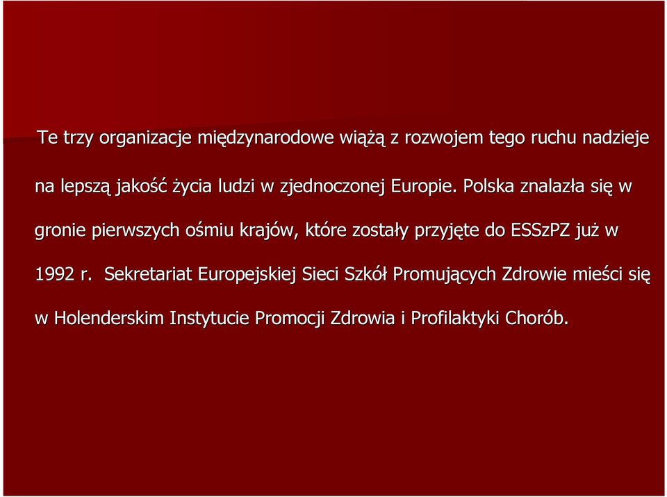 Polska znalazła a się w gronie pierwszych ośmiu o krajów, które zostały y przyjęte do