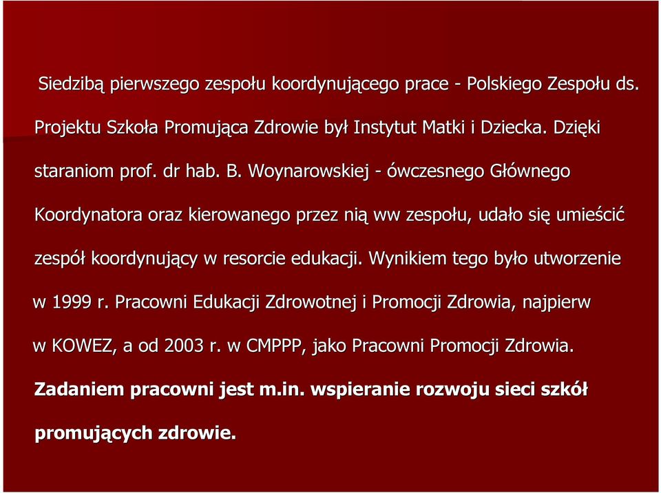 Woynarowskiej - ówczesnego Głównego G Koordynatora oraz kierowanego przez nią ww zespołu, udało o się umieści cić zespół koordynujący w