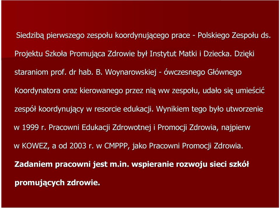 Woynarowskiej - ówczesnego Głównego G Koordynatora oraz kierowanego przez nią ww zespołu, udało o się umieści cić zespół koordynujący w