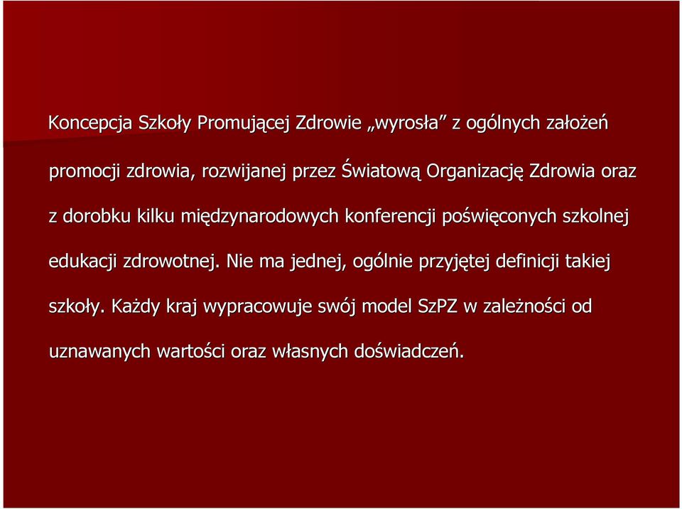 szkolnej edukacji zdrowotnej. Nie ma jednej, ogólnie przyjętej definicji takiej szkoły.