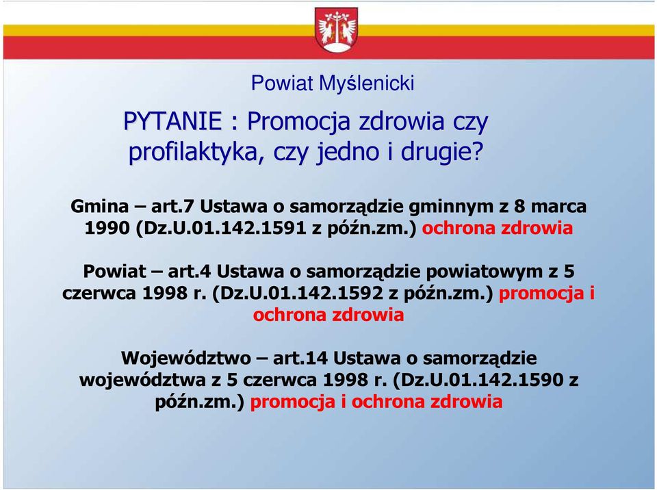 4 Ustawa o samorządzie powiatowym z 5 czerwca 1998 r. (Dz.U.01.142.1592 z późn.zm.