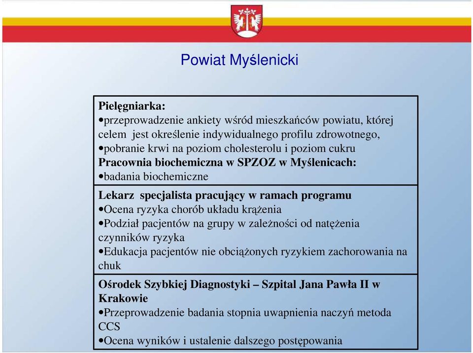 chorób układu krąŝenia Podział pacjentów na grupy w zaleŝności od natęŝenia czynników ryzyka Edukacja pacjentów nie obciąŝonych ryzykiem zachorowania na chuk