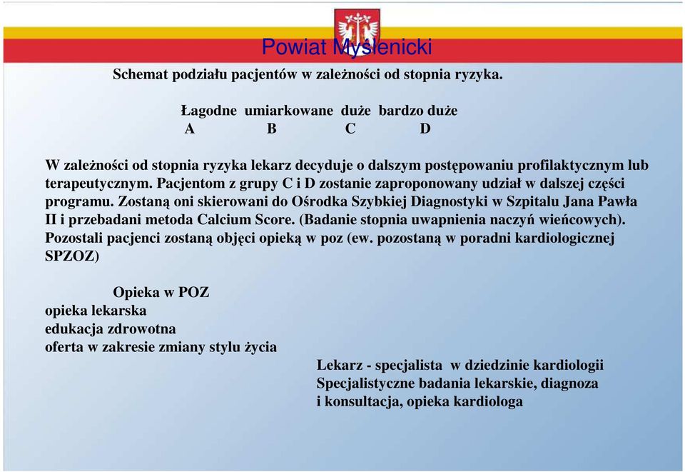 Pacjentom z grupy C i D zostanie zaproponowany udział w dalszej części programu.