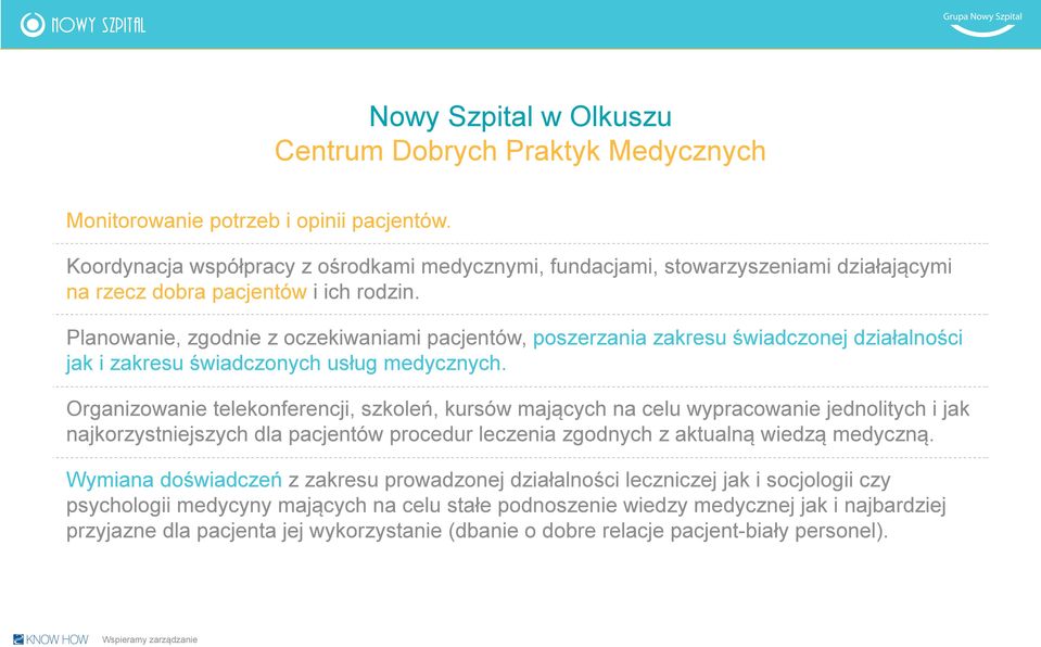 Planowanie, zgodnie z oczekiwaniami pacjentów, poszerzania zakresu świadczonej działalności jak i zakresu świadczonych usług medycznych.