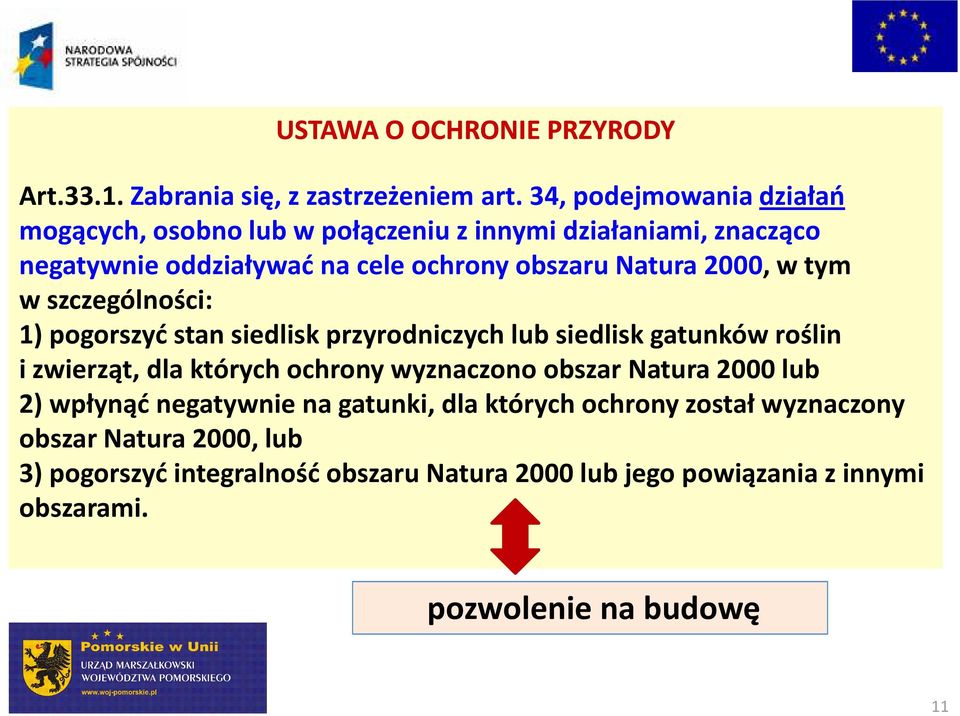 2000, w tym w szczególności: 1)pogorszyć stan siedlisk przyrodniczych lub siedlisk gatunków roślin i zwierząt, dla których ochrony wyznaczono