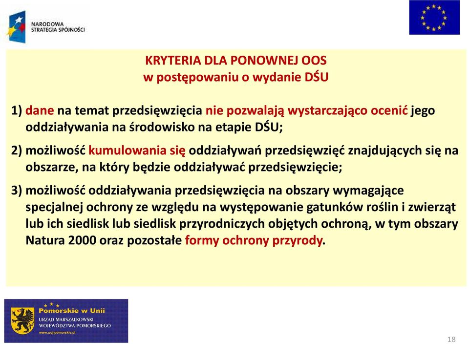 przedsięwzięcie; 3) możliwość oddziaływania przedsięwzięcia na obszary wymagające specjalnej ochrony ze względu na występowanie gatunków