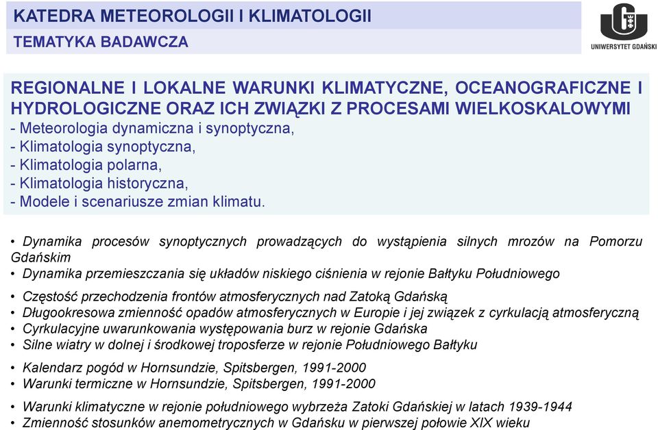 Dynamika procesów synoptycznych prowadzących do wystąpienia silnych mrozów na Pomorzu Gdańskim Dynamika przemieszczania się układów niskiego ciśnienia w rejonie Bałtyku Południowego Częstość