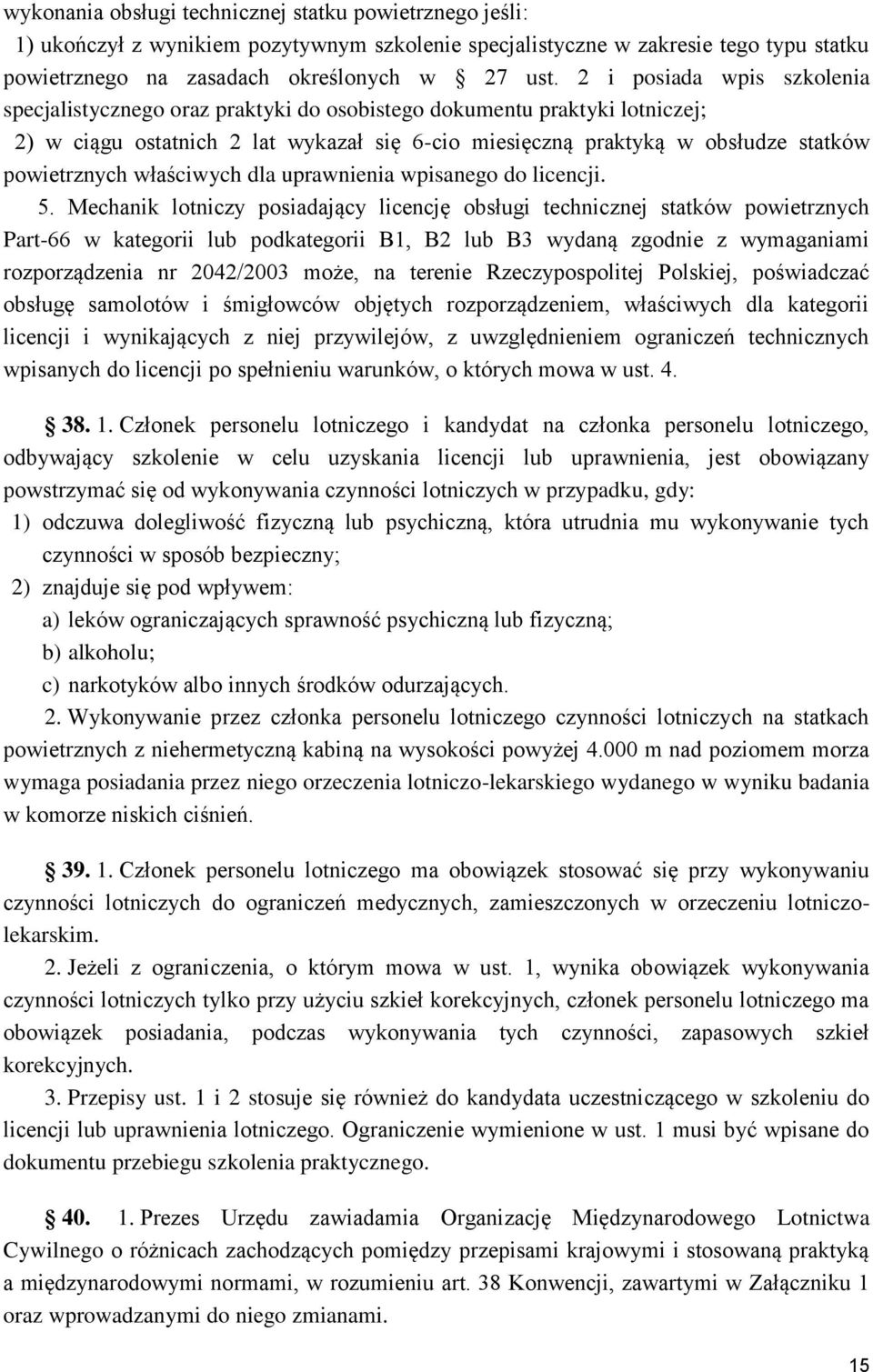 właściwych dla uprawnienia wpisanego do licencji. 5.