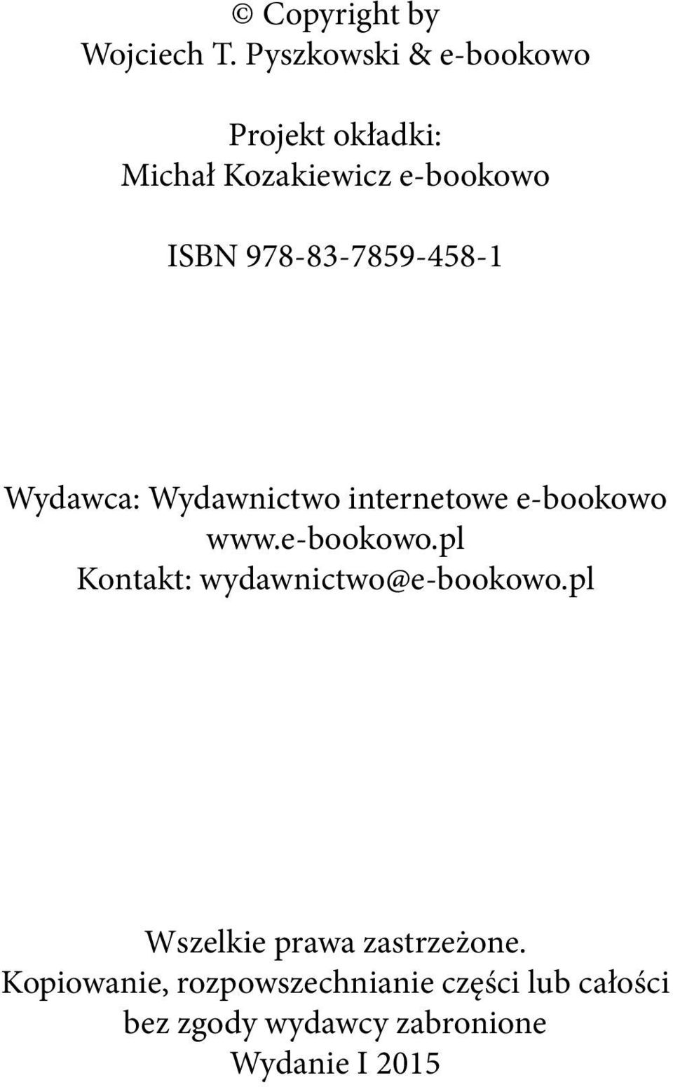 978-83-7859-458-1 Wydawca: Wydawnictwo internetowe e-bookowo 