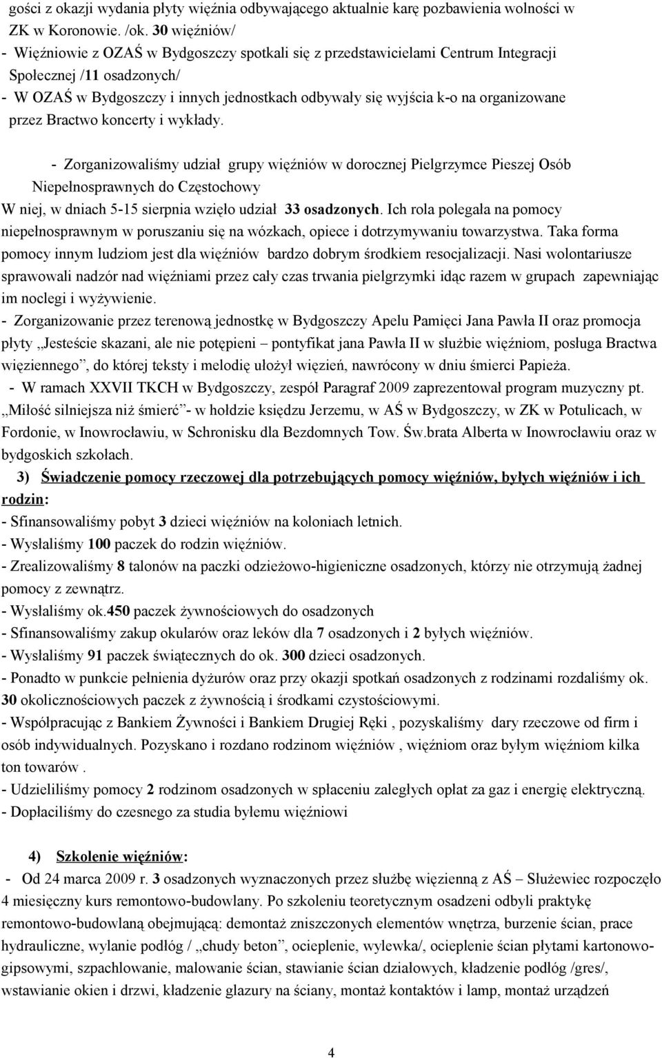 organizowane przez Bractwo koncerty i wykłady.