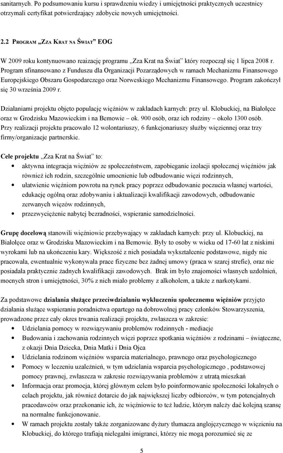 Program sfinansowano z Funduszu dla Organizacji Pozarządowych w ramach Mechanizmu Finansowego Europejskiego Obszaru Gospodarczego oraz Norweskiego Mechanizmu Finansowego.