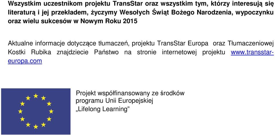 dotyczące tłumaczeń, projektu TransStar Europa oraz Tłumaczeniowej Kostki Rubika znajdziecie Państwo na stronie