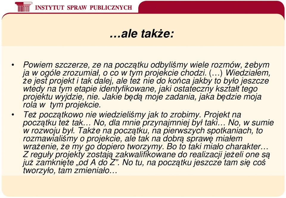 Jakie będą moje zadania, jaka będzie moja rola w tym projekcie. Też początkowo nie wiedzieliśmy jak to zrobimy.
